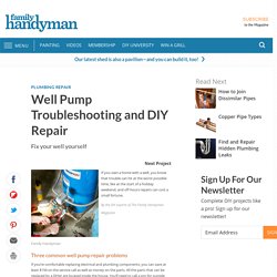 Well Pump Troubleshooting and DIY Repair