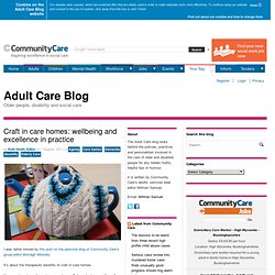 Craft in care homes: wellbeing and excellence in practice