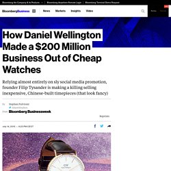 How Daniel Wellington Made a $200 Million Business Out of Cheap Watches