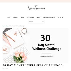 30 Day Mental Wellness Challenge - Lovely Refinement