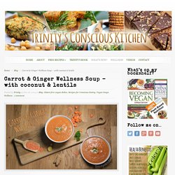 Carrot & Ginger Wellness Soup – with coconut & lentils