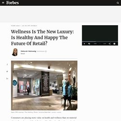 Wellness Is The New Luxury: Is Healthy And Happy The Future Of Retail?