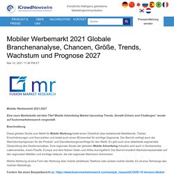 Mobiler Werbemarkt 2021 Globale Branchenanalyse, Chancen, Größe, Trends, Wachstum und Prognose 2027