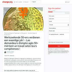 Belgian Decision Makers : Werkzoekende 50+ers hunkeren naar een goede job ! - Les demandeurs d’emploi agés 50+ méritent un travail selon leurs compétences