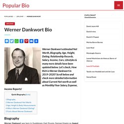 Werner Dankwort Net worth, Salary, Height, Age, Wiki - Werner Dankwort Bio