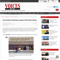 Voices of NY » » West Indian Youth Join Gangs to Fill Void at Home