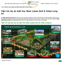 Tiện ích dự án biệt thự West Lakes Golf & Villas Long An - 0901 302 000