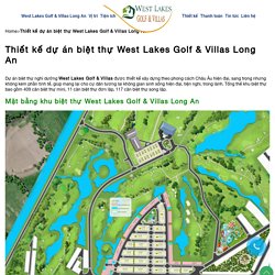 Thiết kế dự án biệt thự West Lakes Golf & Villas Long An - 0901 302 000