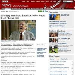 Anti-gay Westboro Baptist Church leader Fred Phelps dies