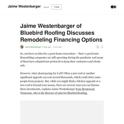 Jaime Westenbarger of Bluebird Roofing Discusses Remodeling Financing Options