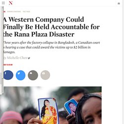 A Western Company Could Finally Be Held Accountable for the Rana Plaza Disaster