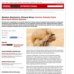 Western Electronics, Chinese Mines: German Industry Feels Rare-Earth Metals Squeeze - SPIEGEL ONLINE - News - International