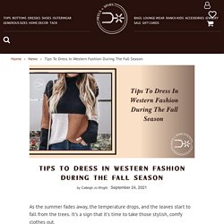 Tips To Dress In Western Fashion During The Fall Season – Heels N Spurs