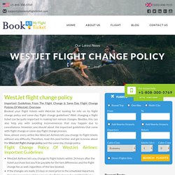 Westjet Flight Change Policy : 1808-300-5769 Here to know