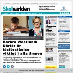 Barbro Westlund: Därför är läsförståelse viktigt i alla ämnen