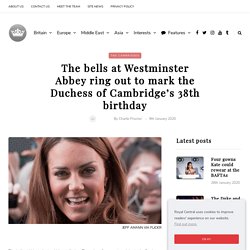 The bells at Westminster Abbey ring out to mark the Duchess of Cambridge’s 38th birthday – Royal Central