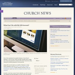 What Can I Do with My LDS Account? - Church News and Events