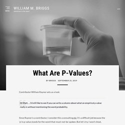 What Are P-Values? – William M. Briggs