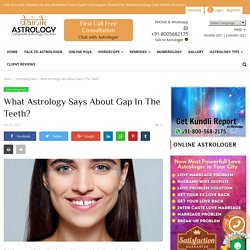 What Astrology Says About Gap In The Teeth?