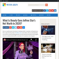 What Is Beauty Guru Jeffree Star Net Worth In 2020?