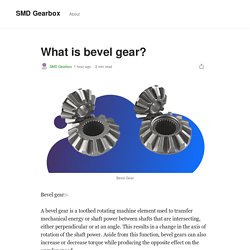 What is bevel gear?. Bevel gear:-