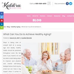 What Can You Do to Achieve Healthy Aging?