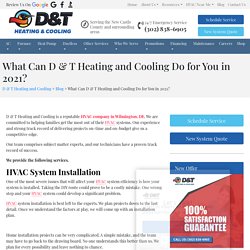 What Can D & T Heating and Cooling Do for You In 2021?