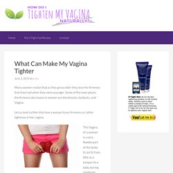 What Can Make My Vagina Tighter