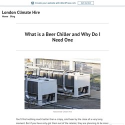 What is a Beer Chiller and Why Do I Need One – London Climate Hire