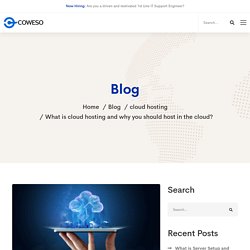 What is cloud hosting and why you should host in the cloud?