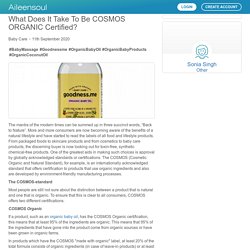 What Does It Take To Be COSMOS ORGANIC Certified?