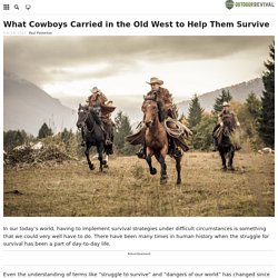 What Cowboys Carried in the Old West to Help Them Survive