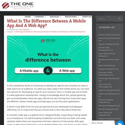 What Is The Difference Between A Mobile App And A Web App?