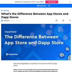 What’s the Difference Between App Stores and Dapp Stores