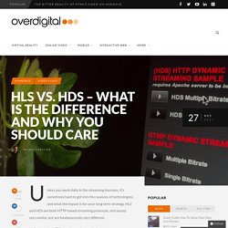 HLS vs. HDS - What Is the Difference and Why You Should Care