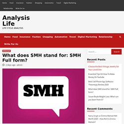 What does SMH stand for: SMH Full form - How Can You Use It?