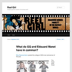 What do GQ and Edouard Manet have in common? « Reel Girl