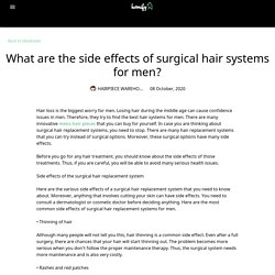 What are the side effects of surgical hair systems for men?