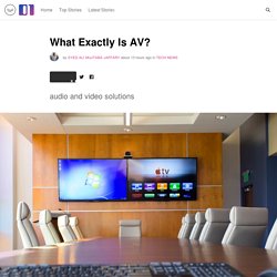 What Exactly Is AV?