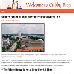 What To Expect On Your First Trip To Washington, D.C.