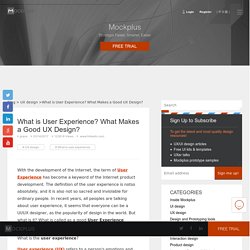 What is User Experience? What Makes a Good UX Design?