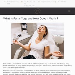 What Is Facial Yoga and How Does It Work ? - Dental Sanctuary