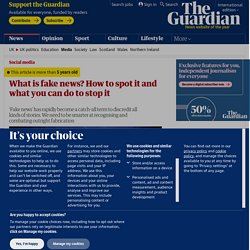 What is fake news? How to spot it and what you can do to stop it