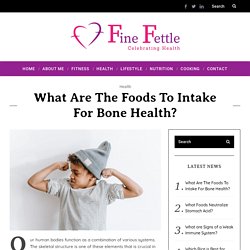 What Are The Foods To Intake For Bone Health?