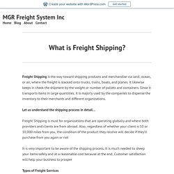 What is Freight Shipping? – MGR Freight System Inc