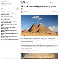 What are the Great Pyramids really made of?