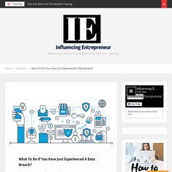What To Do If You Have Just Experienced A Data Breach?