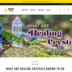 WHAT ARE HEALING CRYSTALS KNOWN TO DO