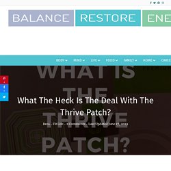 What The Heck Is The Deal With The Thrive Patch?