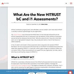 What Are the New HITRUST bC and i1 Assessments? - A-LIGN